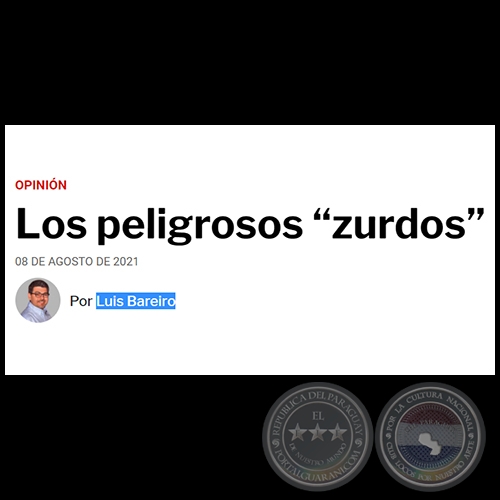 LOS PELIGROSOS “ZURDOS” - Por LUIS BAREIRO - Domingo, 08 de Agosto de 2021